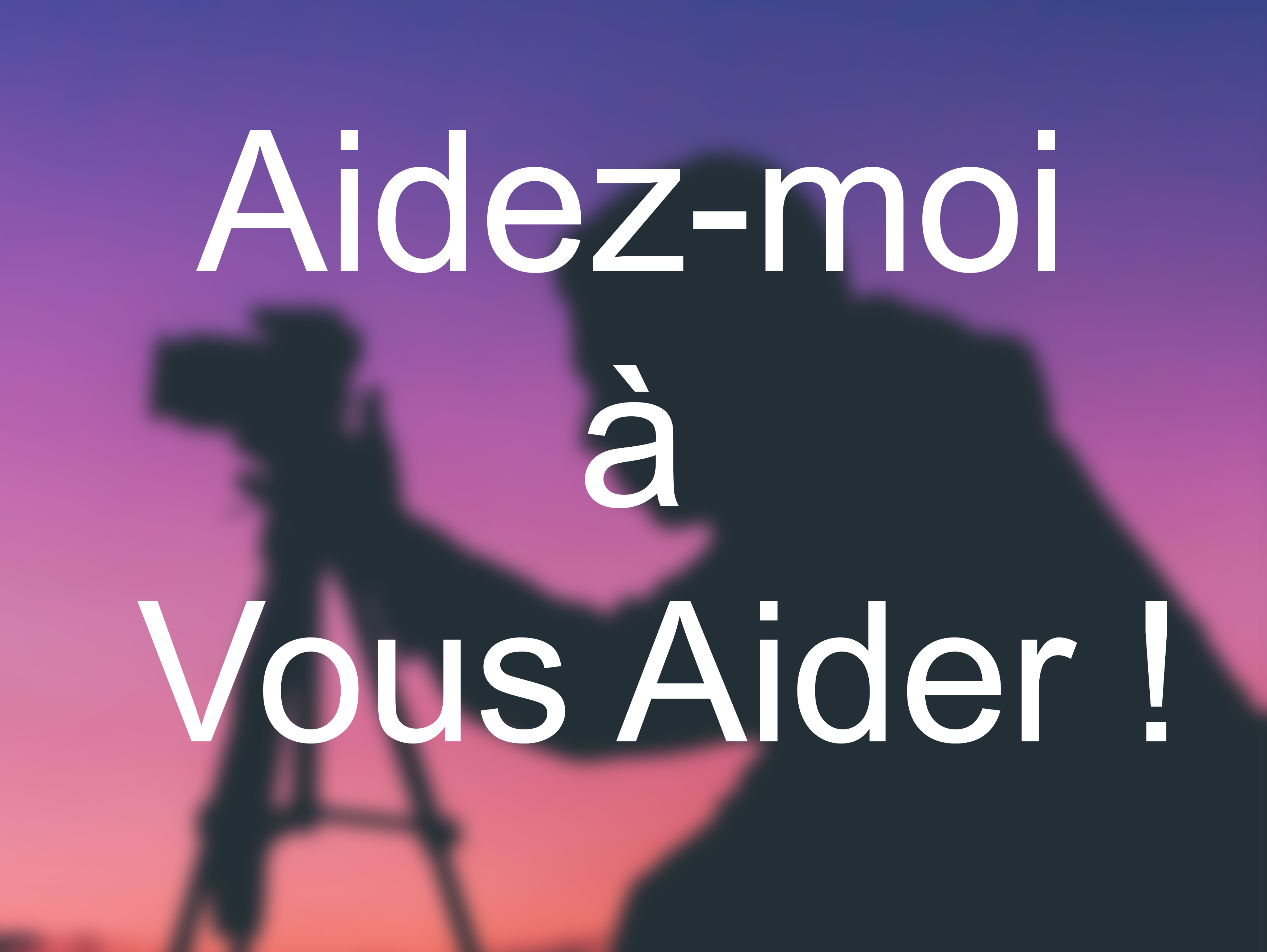 Comment Puisse Je Vous Aider astuces-et-reflex-photo.com
